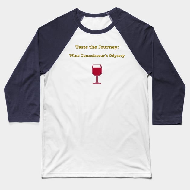 Taste the Journey: Wine Connoisseur's Odyssey Wine Connoisseur Baseball T-Shirt by PrintVerse Studios